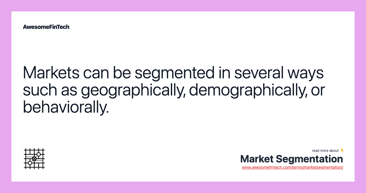 Markets can be segmented in several ways such as geographically, demographically, or behaviorally.