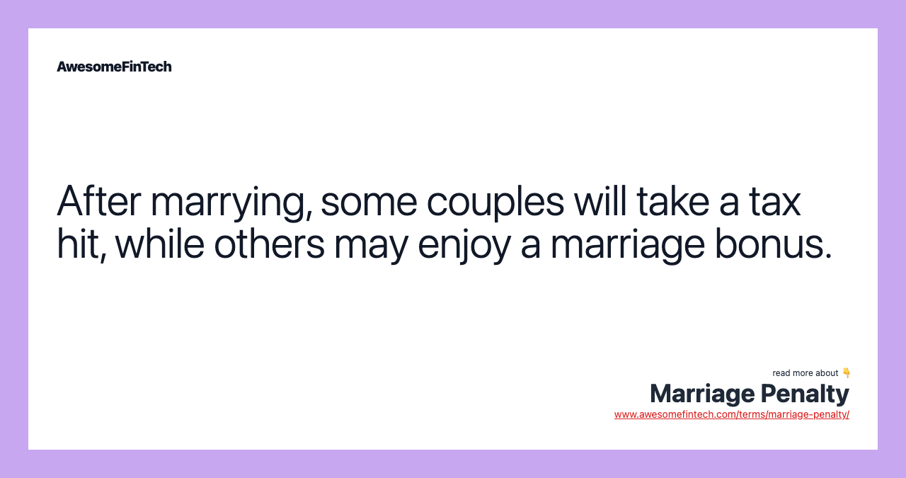 After marrying, some couples will take a tax hit, while others may enjoy a marriage bonus.
