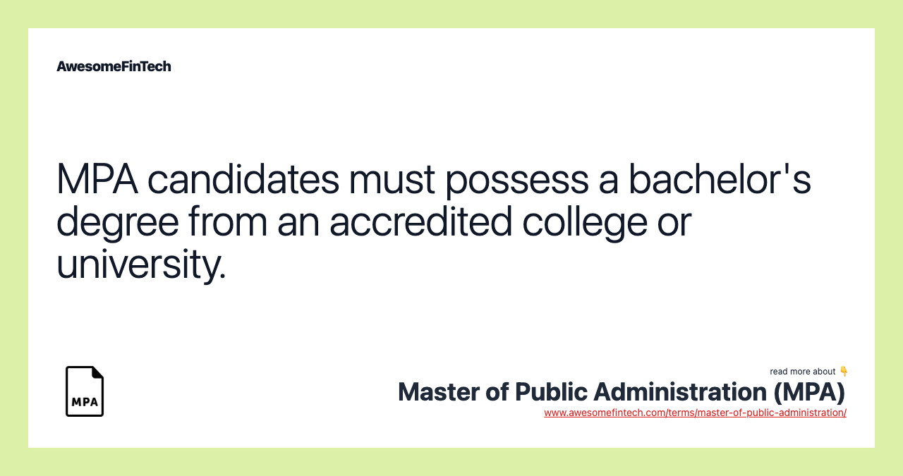 MPA candidates must possess a bachelor's degree from an accredited college or university.