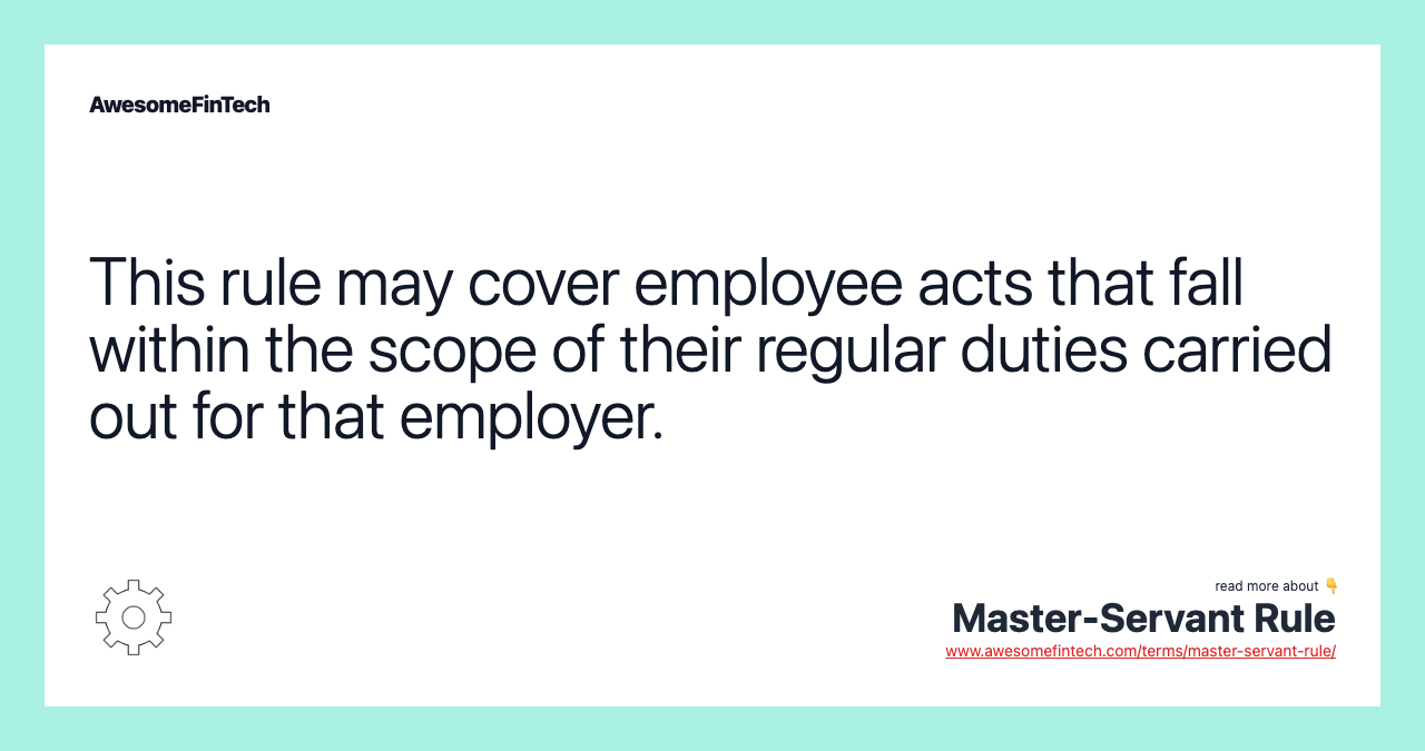 This rule may cover employee acts that fall within the scope of their regular duties carried out for that employer.