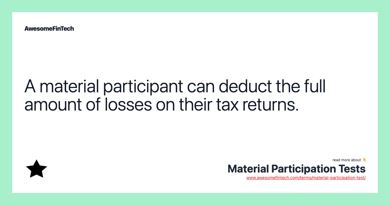 A material participant can deduct the full amount of losses on their tax returns.