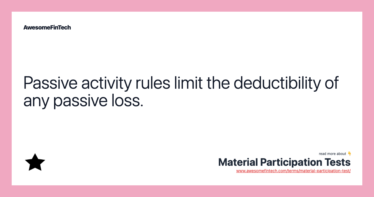 Passive activity rules limit the deductibility of any passive loss.