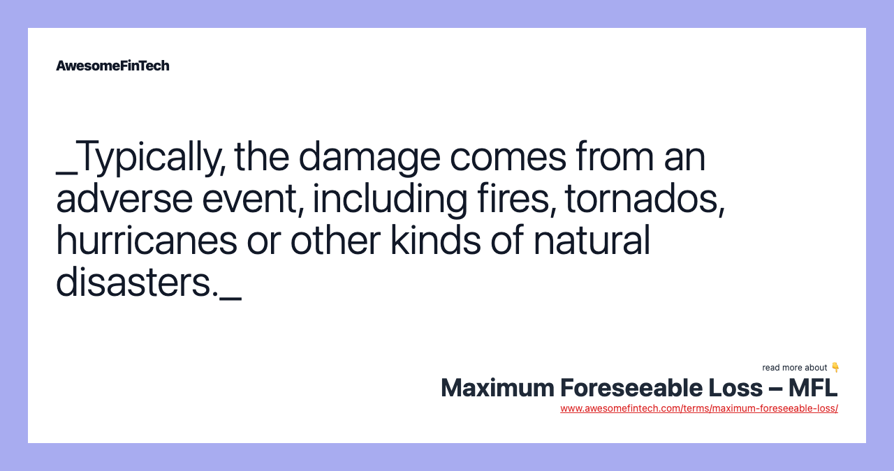 _Typically, the damage comes from an adverse event, including fires, tornados, hurricanes or other kinds of natural disasters._
