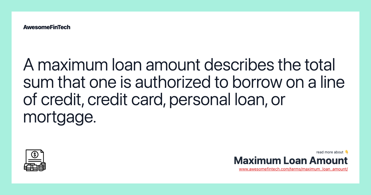 Maximum Loan Amount AwesomeFinTech Blog