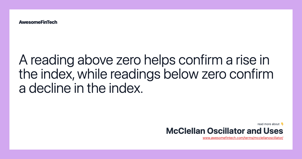 A reading above zero helps confirm a rise in the index, while readings below zero confirm a decline in the index.