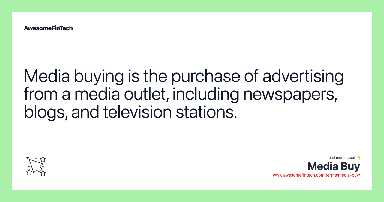 Media buying is the purchase of advertising from a media outlet, including newspapers, blogs, and television stations.