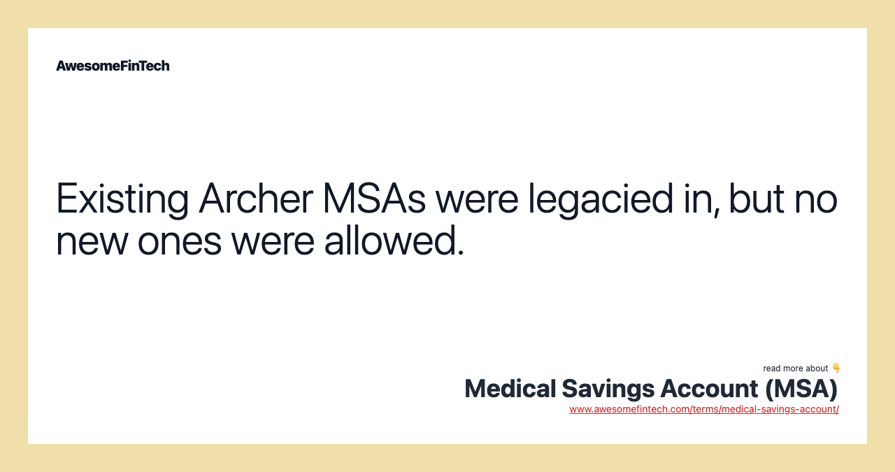 Existing Archer MSAs were legacied in, but no new ones were allowed.