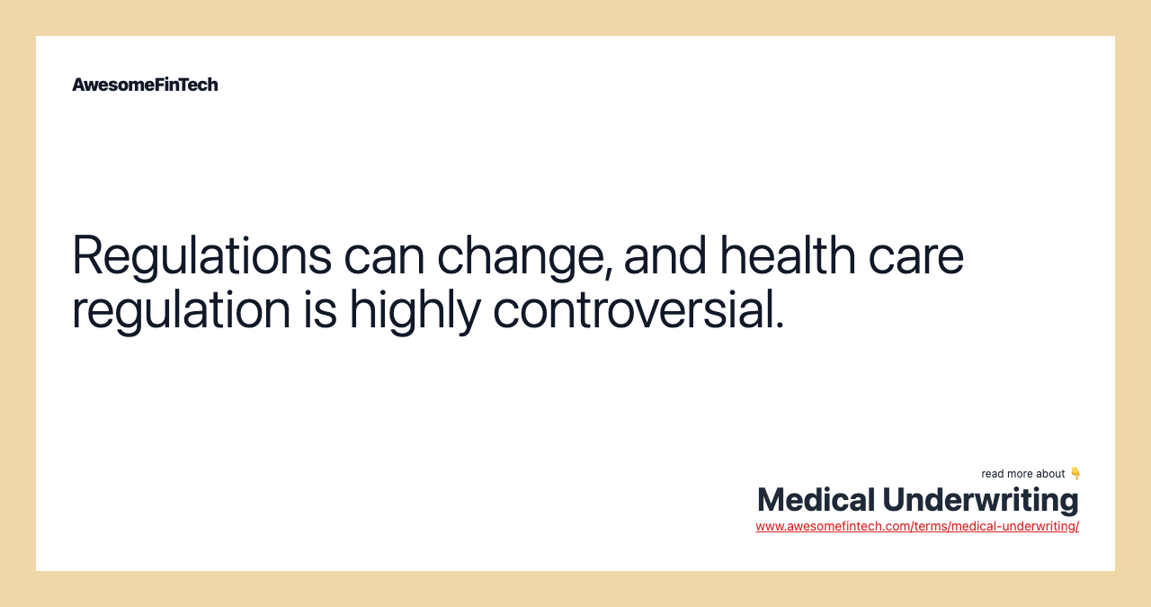 Regulations can change, and health care regulation is highly controversial.