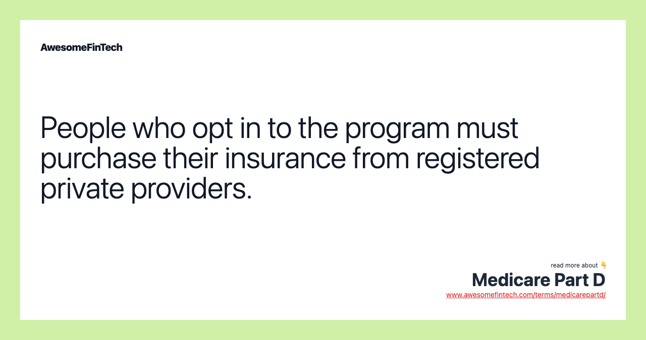 People who opt in to the program must purchase their insurance from registered private providers.