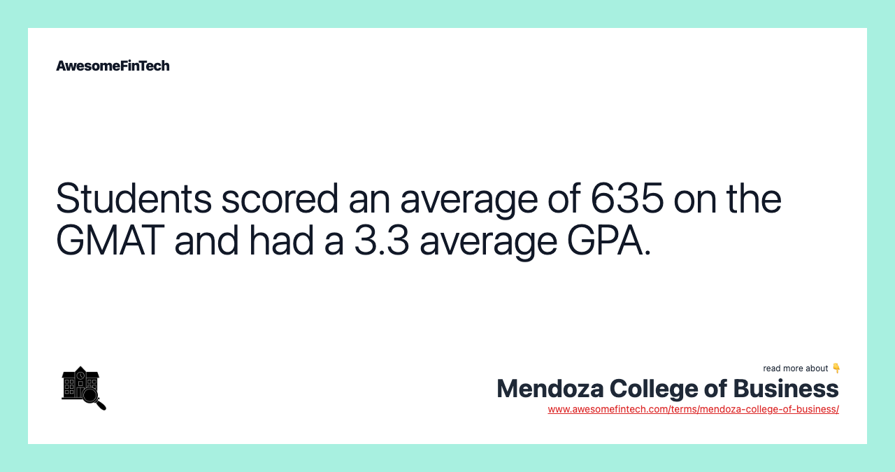 Students scored an average of 635 on the GMAT and had a 3.3 average GPA.