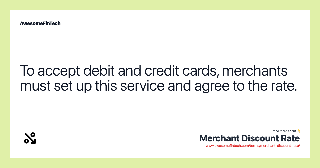 To accept debit and credit cards, merchants must set up this service and agree to the rate.