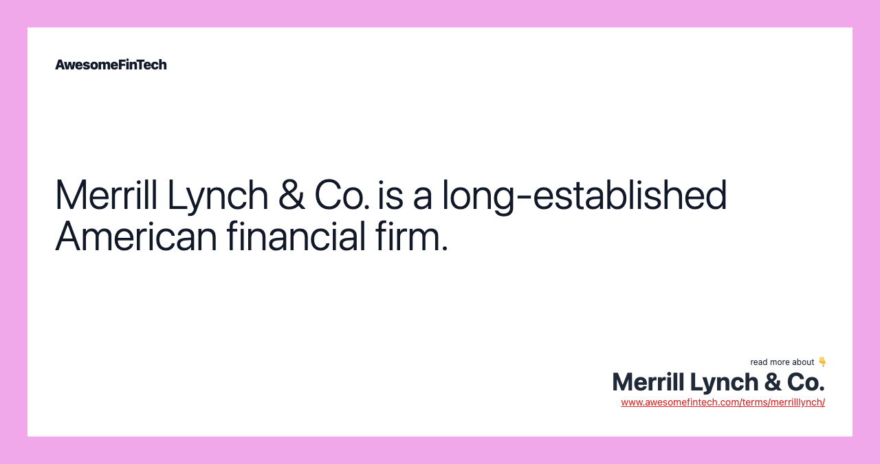 Merrill Lynch & Co. is a long-established American financial firm.