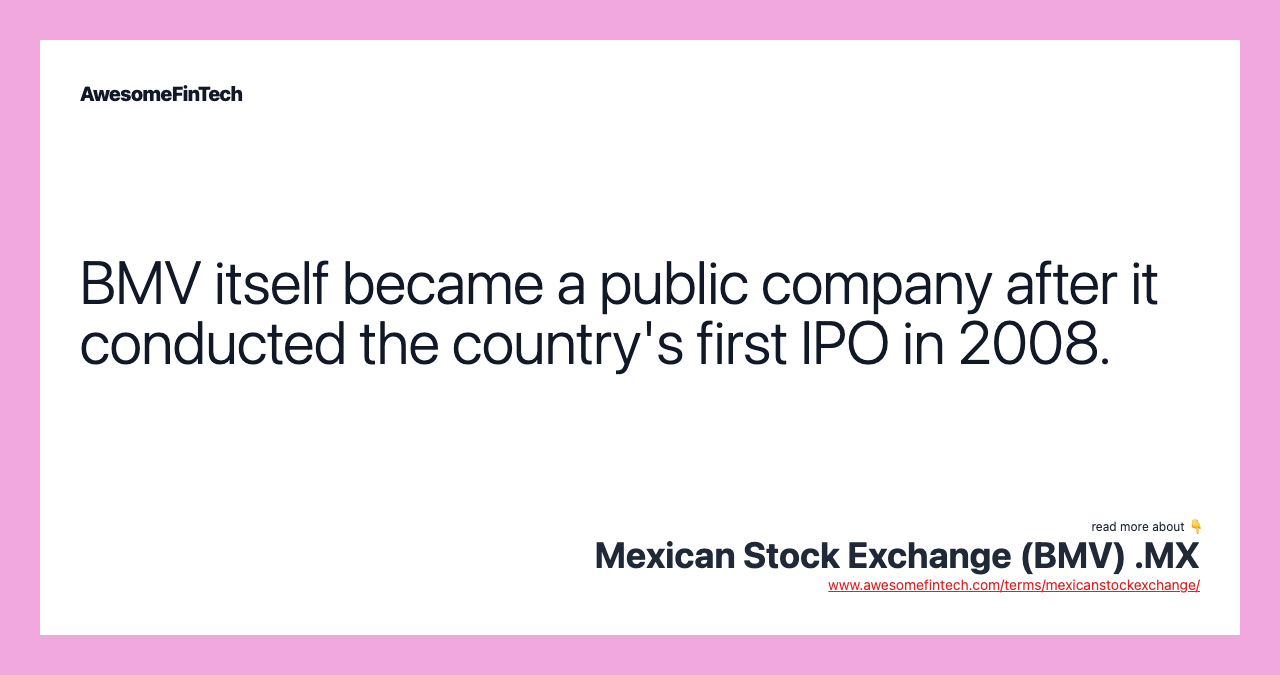 BMV itself became a public company after it conducted the country's first IPO in 2008.