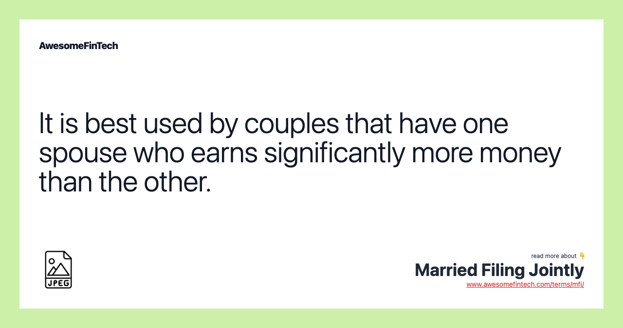 It is best used by couples that have one spouse who earns significantly more money than the other.