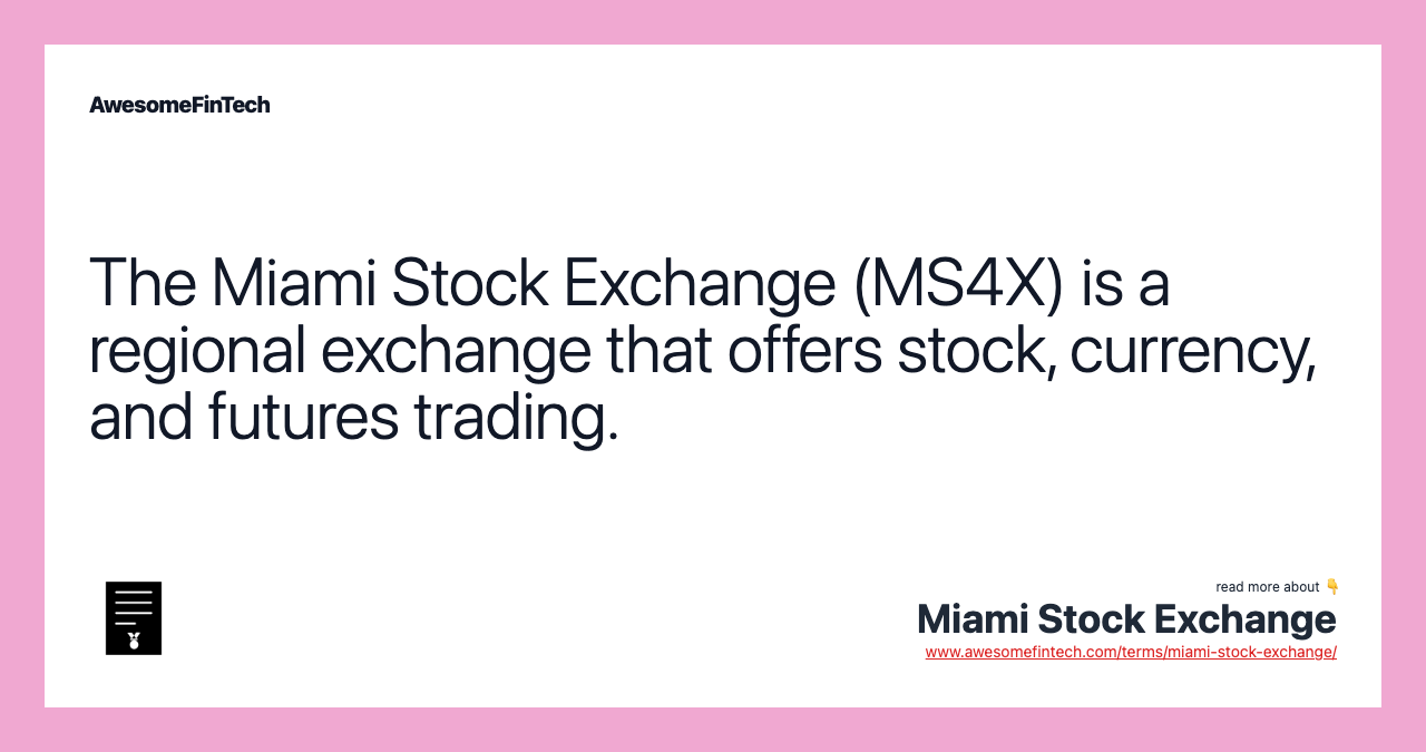The Miami Stock Exchange (MS4X) is a regional exchange that offers stock, currency, and futures trading.