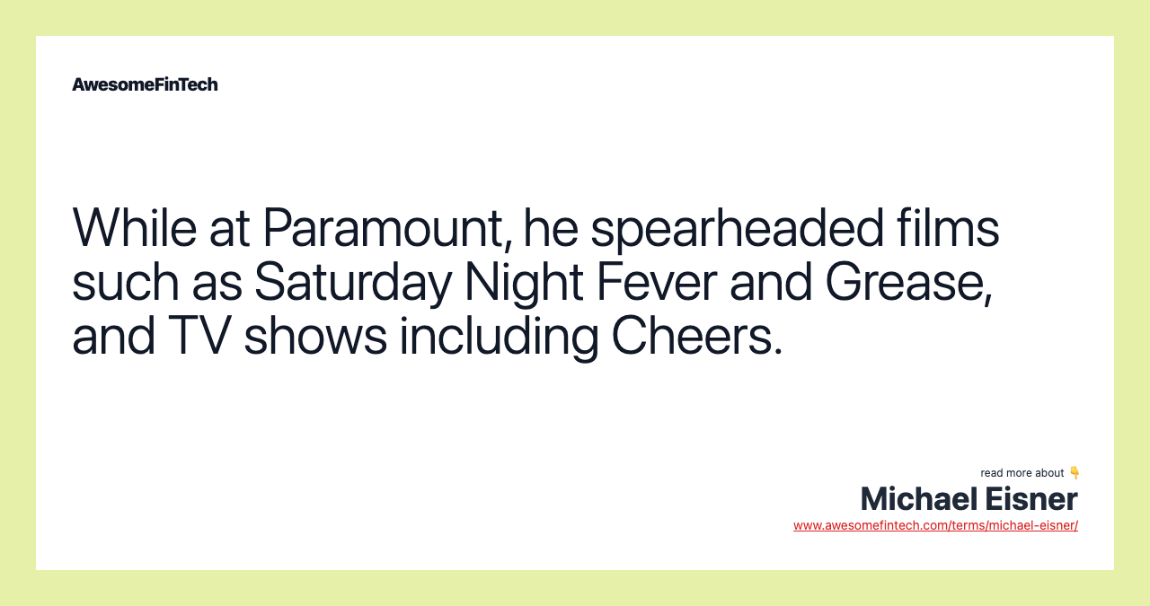 While at Paramount, he spearheaded films such as Saturday Night Fever and Grease, and TV shows including Cheers.