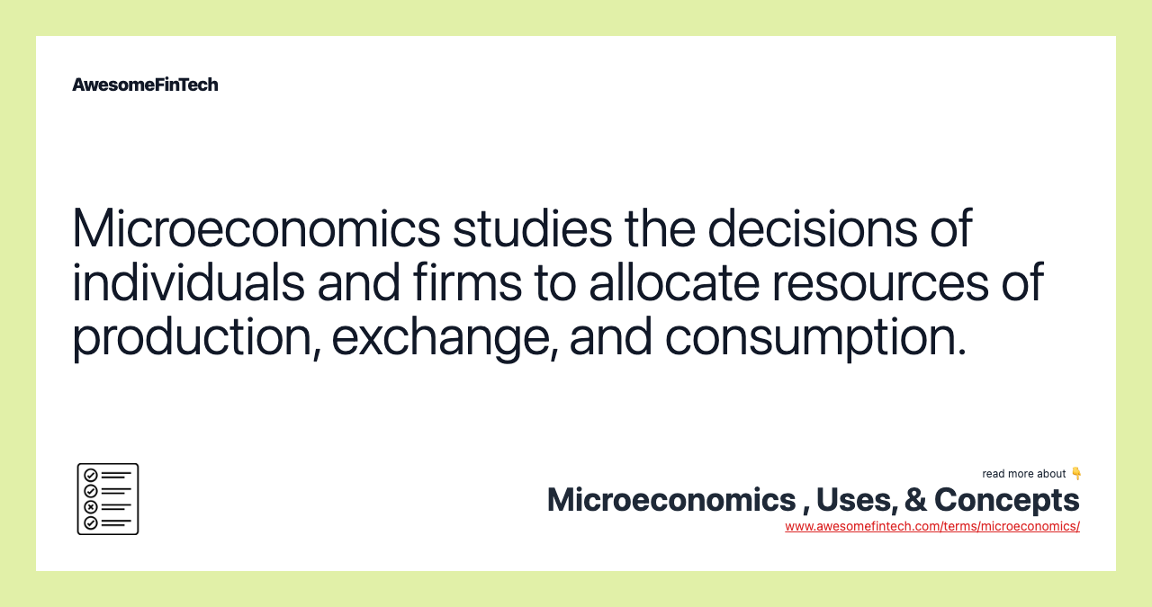 Microeconomics studies the decisions of individuals and firms to allocate resources of production, exchange, and consumption.