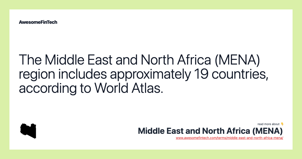 The Middle East and North Africa (MENA) region includes approximately 19 countries, according to World Atlas.