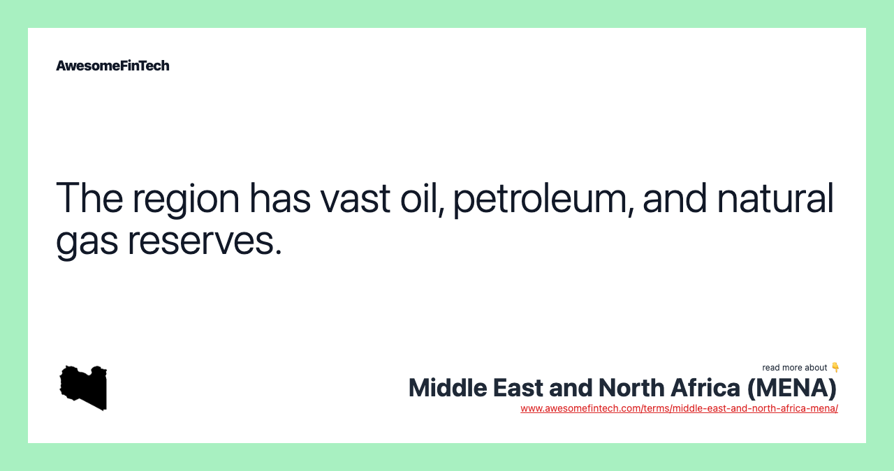 The region has vast oil, petroleum, and natural gas reserves.