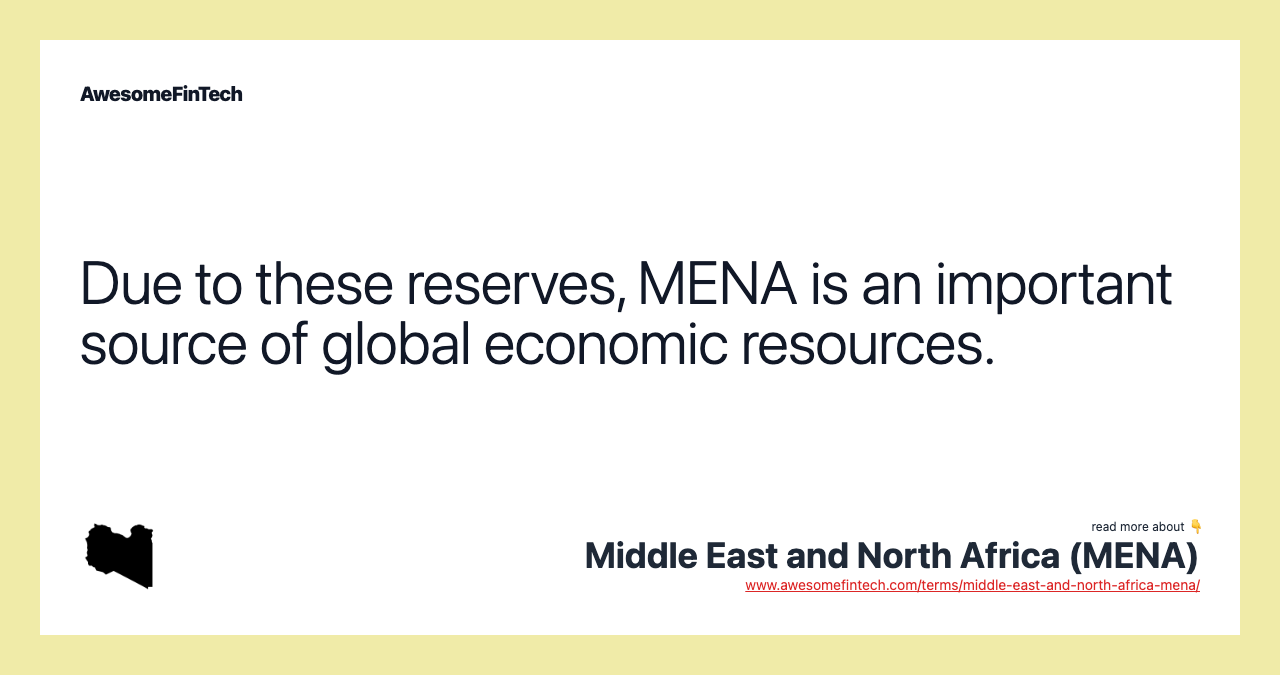 Due to these reserves, MENA is an important source of global economic resources.