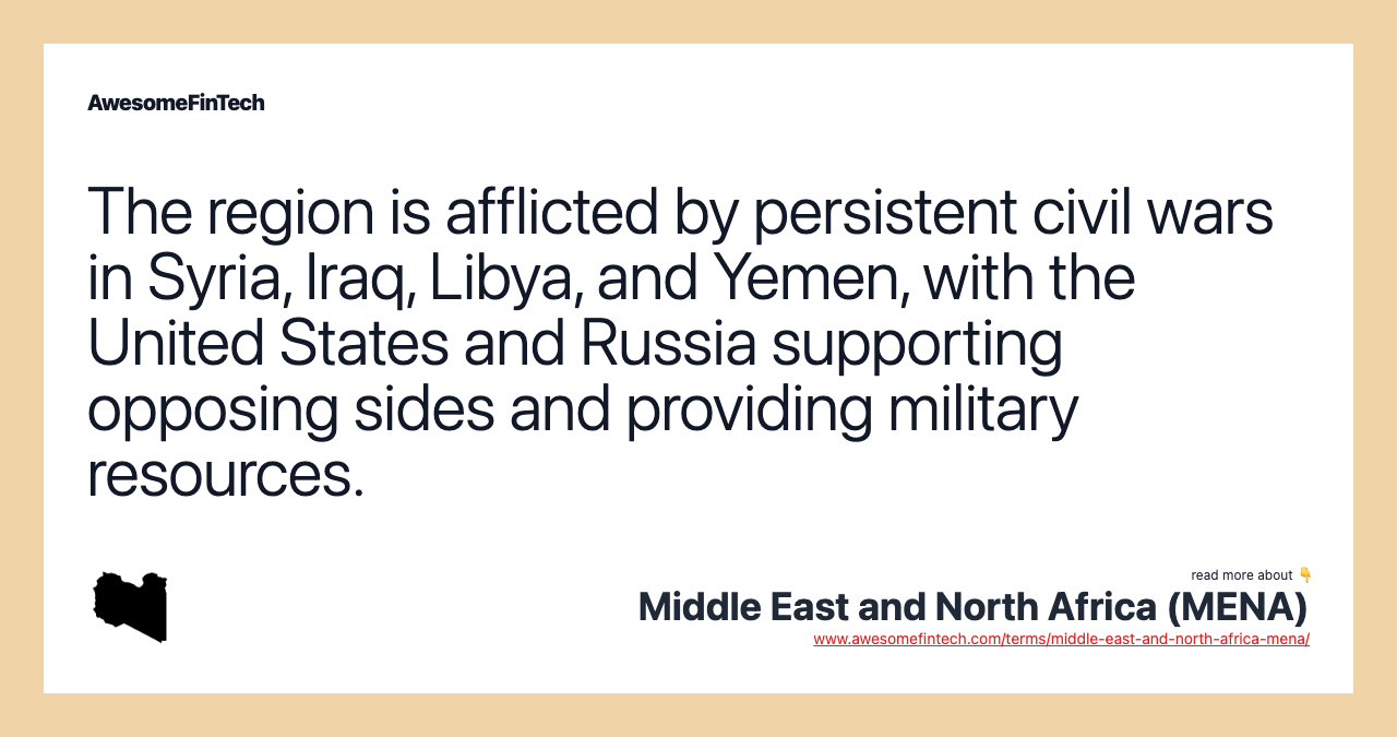 The region is afflicted by persistent civil wars in Syria, Iraq, Libya, and Yemen, with the United States and Russia supporting opposing sides and providing military resources.