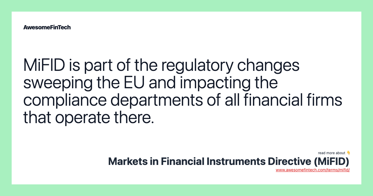 MiFID is part of the regulatory changes sweeping the EU and impacting the compliance departments of all financial firms that operate there.