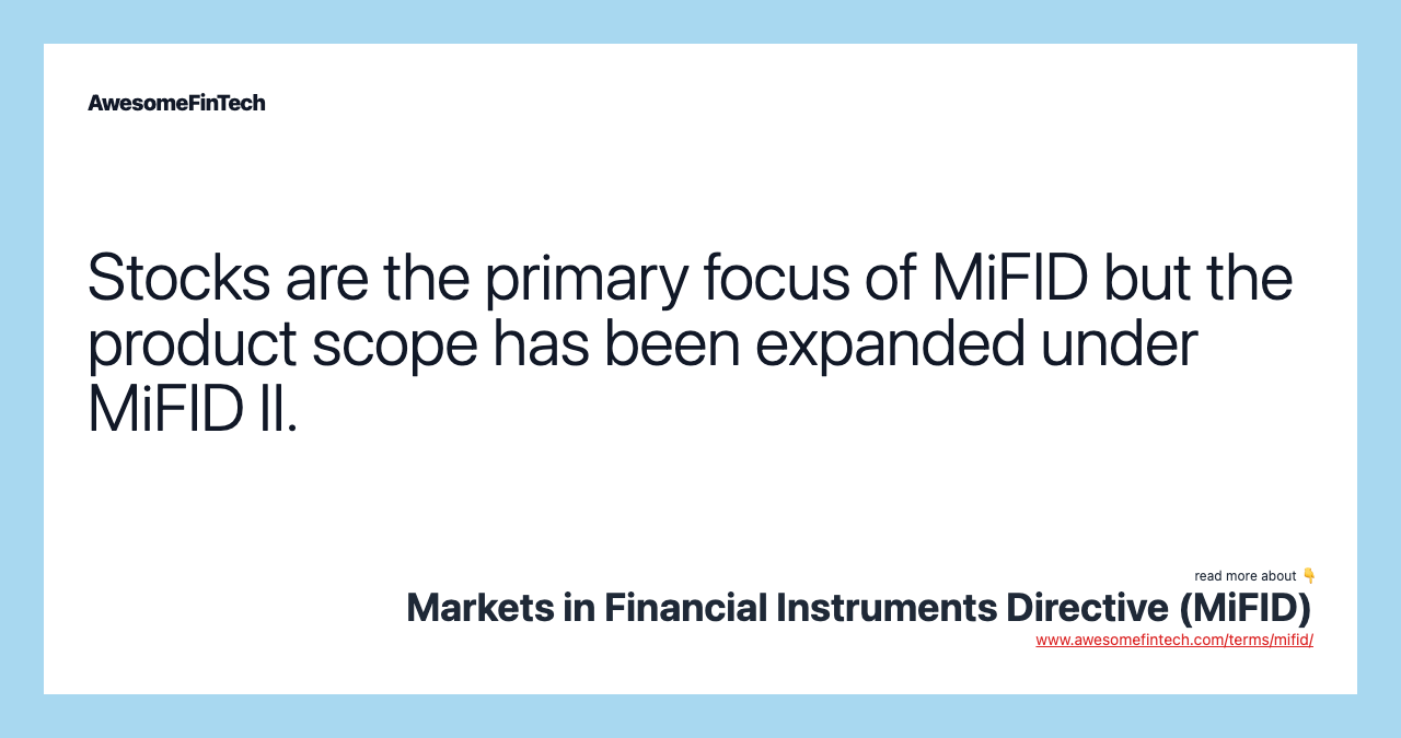 Stocks are the primary focus of MiFID but the product scope has been expanded under MiFID II.