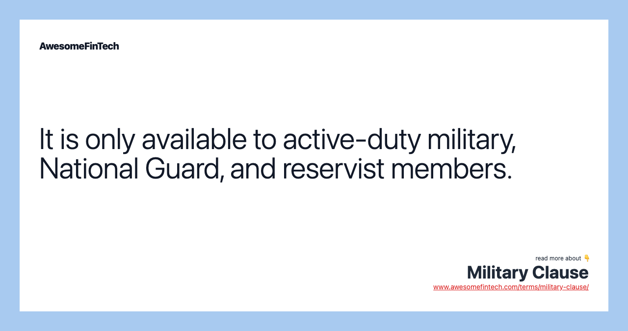 It is only available to active-duty military, National Guard, and reservist members.