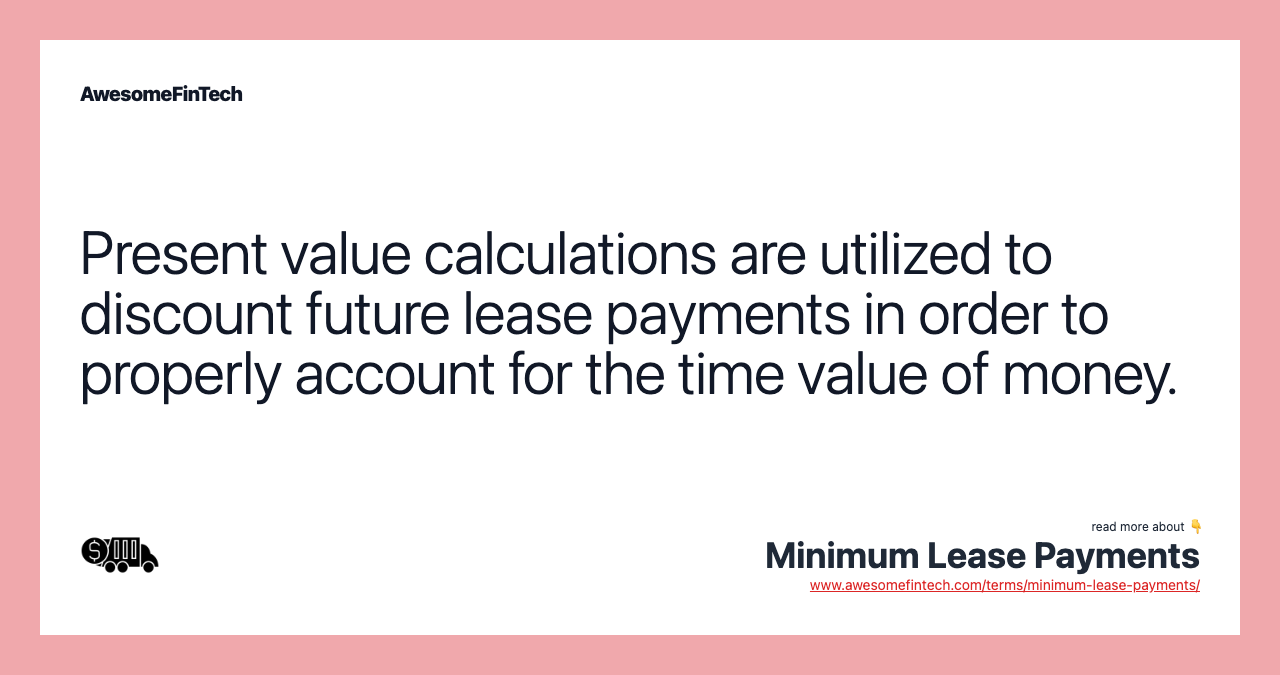 Present value calculations are utilized to discount future lease payments in order to properly account for the time value of money.