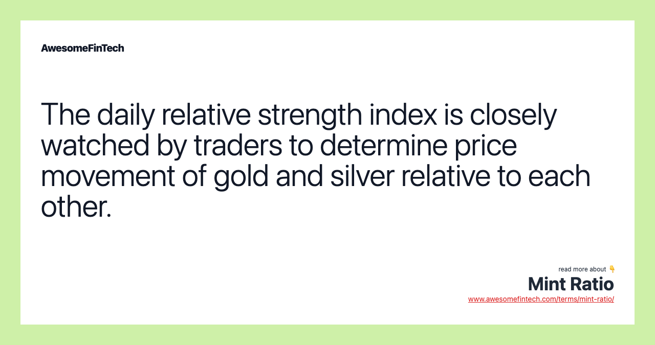 The daily relative strength index is closely watched by traders to determine price movement of gold and silver relative to each other.