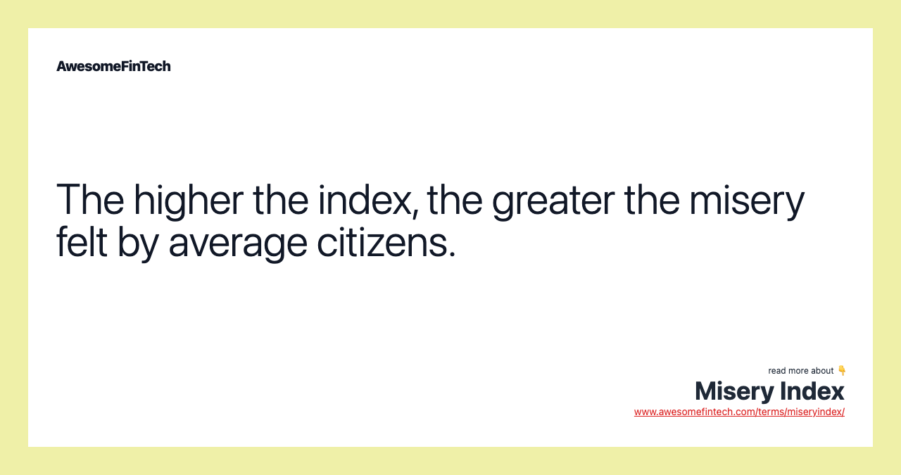 The higher the index, the greater the misery felt by average citizens.
