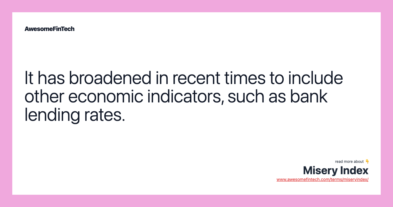 It has broadened in recent times to include other economic indicators, such as bank lending rates.