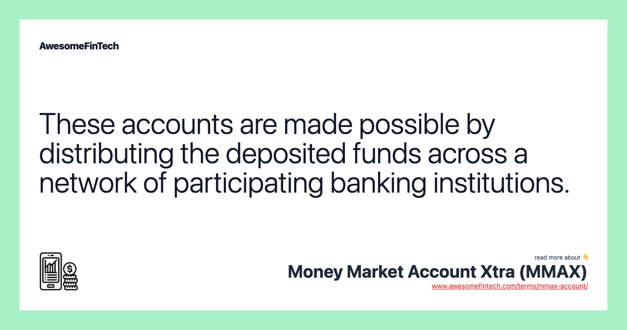 These accounts are made possible by distributing the deposited funds across a network of participating banking institutions.