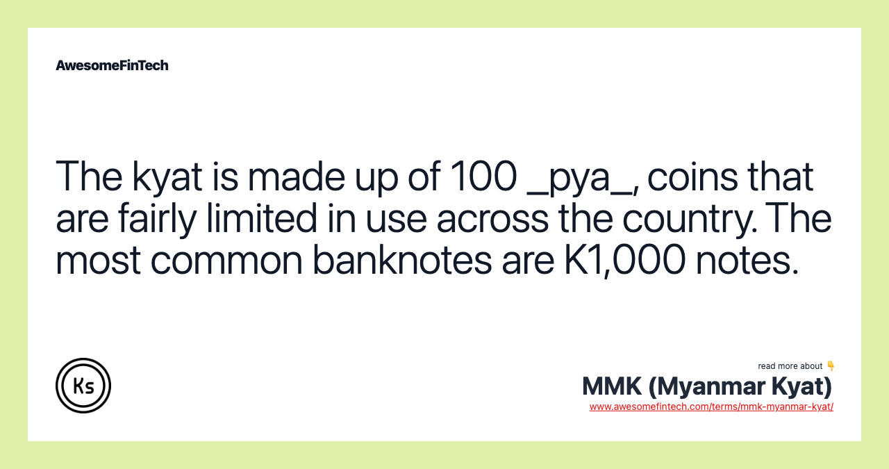The kyat is made up of 100 _pya_, coins that are fairly limited in use across the country. The most common banknotes are K1,000 notes.