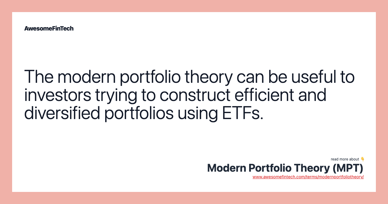 The modern portfolio theory can be useful to investors trying to construct efficient and diversified portfolios using ETFs.