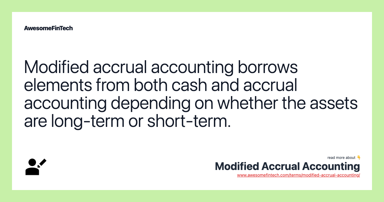Modified accrual accounting borrows elements from both cash and accrual accounting depending on whether the assets are long-term or short-term.