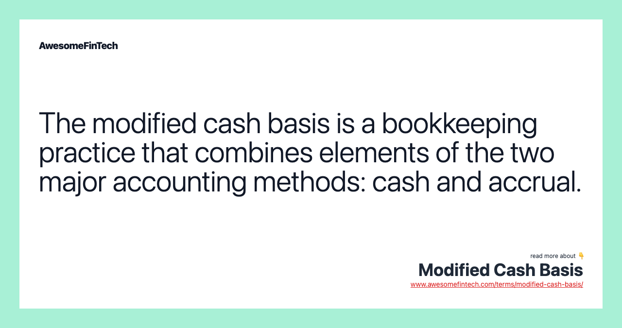 The modified cash basis is a bookkeeping practice that combines elements of the two major accounting methods: cash and accrual.