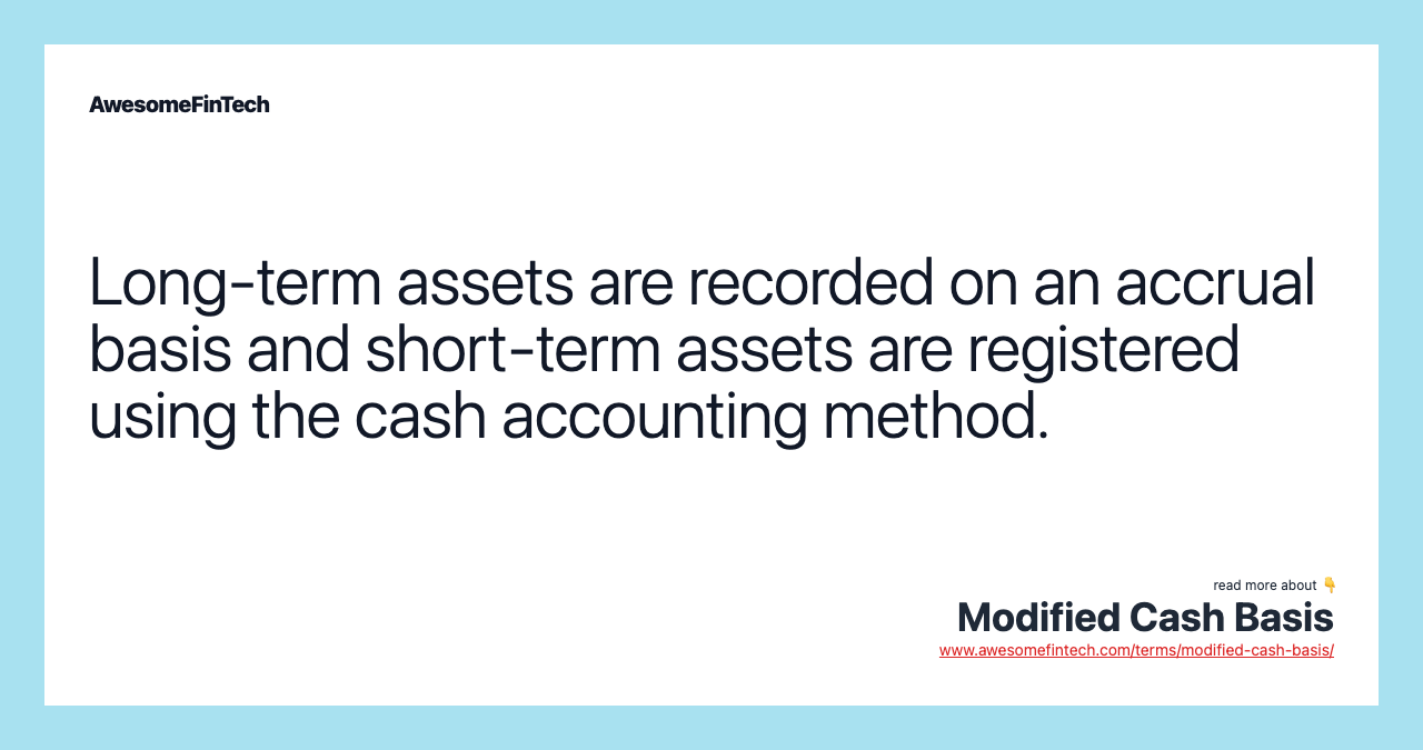 Long-term assets are recorded on an accrual basis and short-term assets are registered using the cash accounting method.