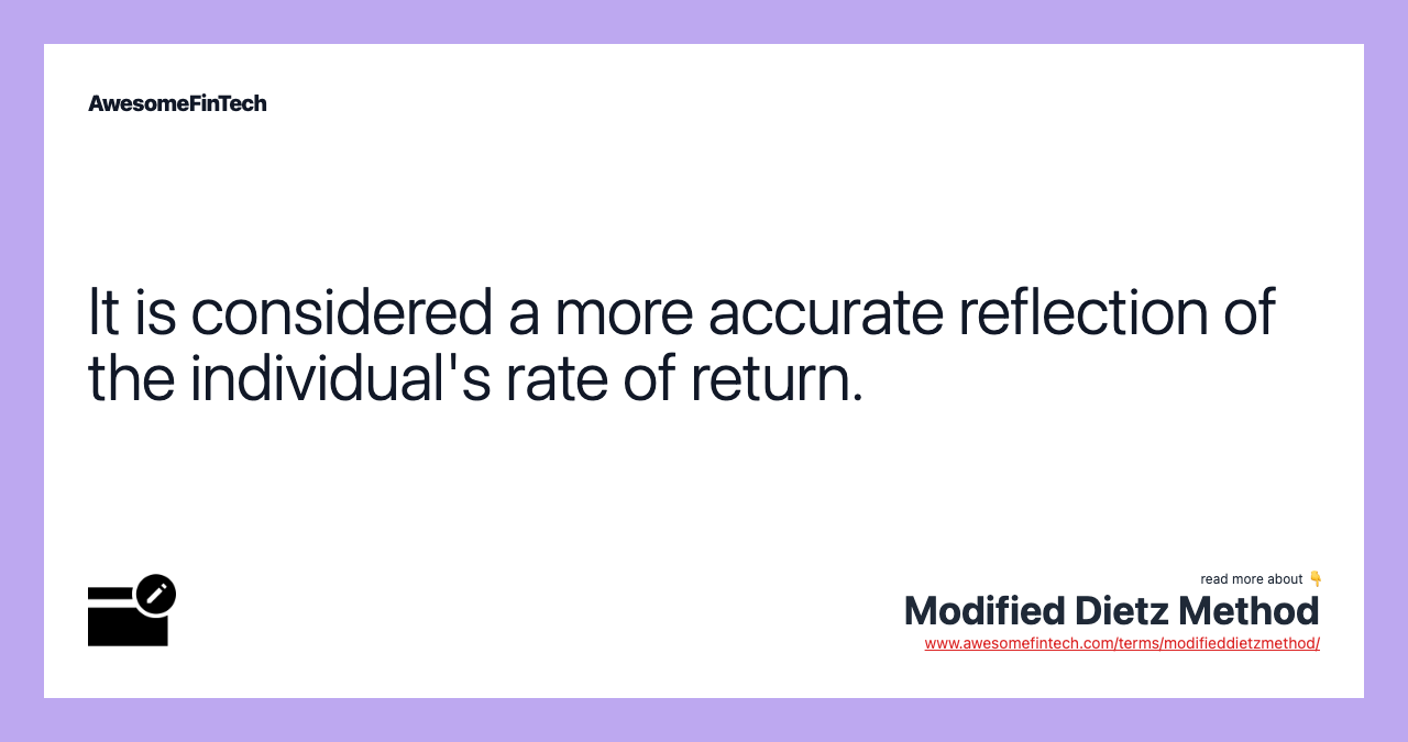 It is considered a more accurate reflection of the individual's rate of return.