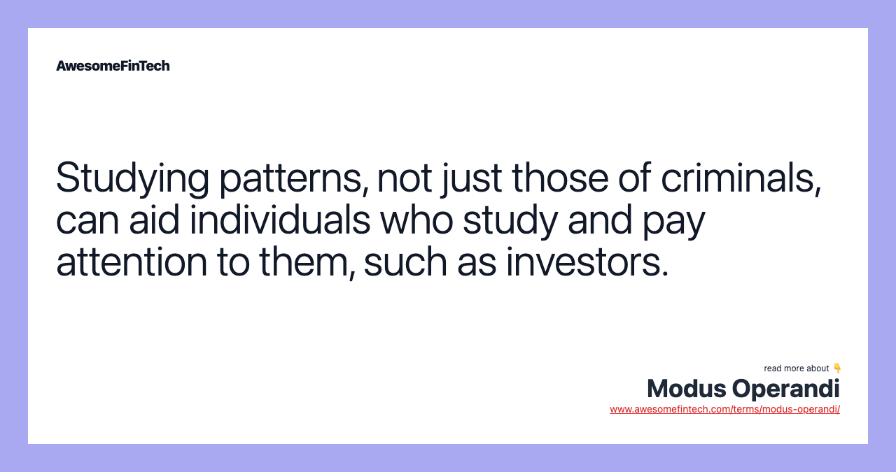 Studying patterns, not just those of criminals, can aid individuals who study and pay attention to them, such as investors.