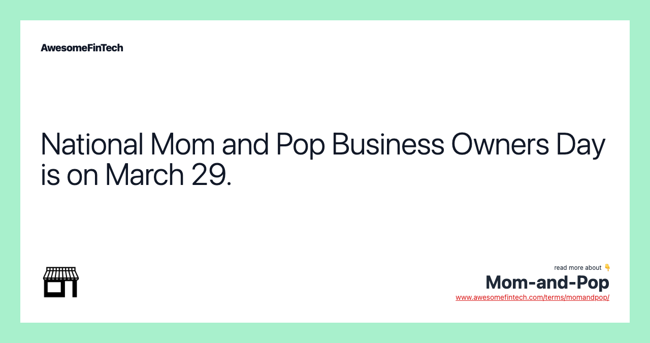 National Mom and Pop Business Owners Day is on March 29.