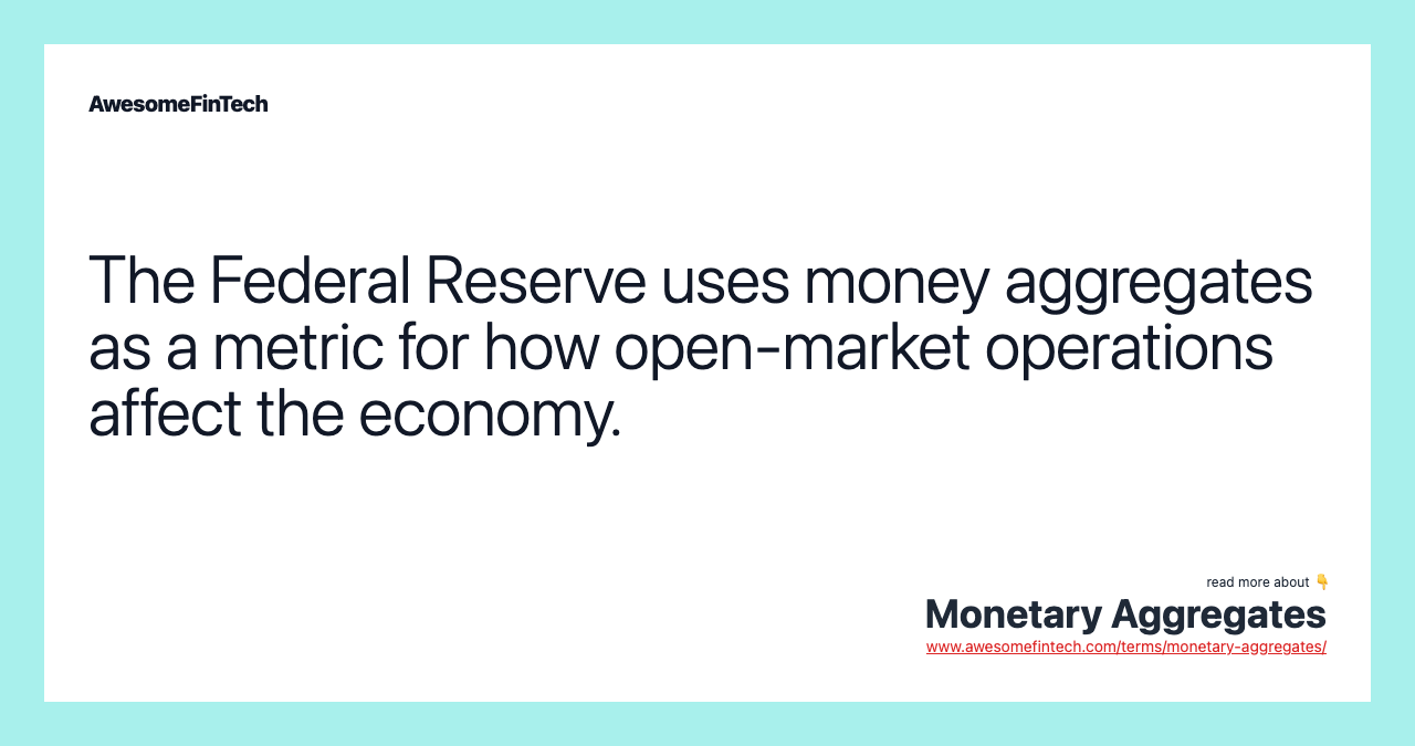 The Federal Reserve uses money aggregates as a metric for how open-market operations affect the economy.