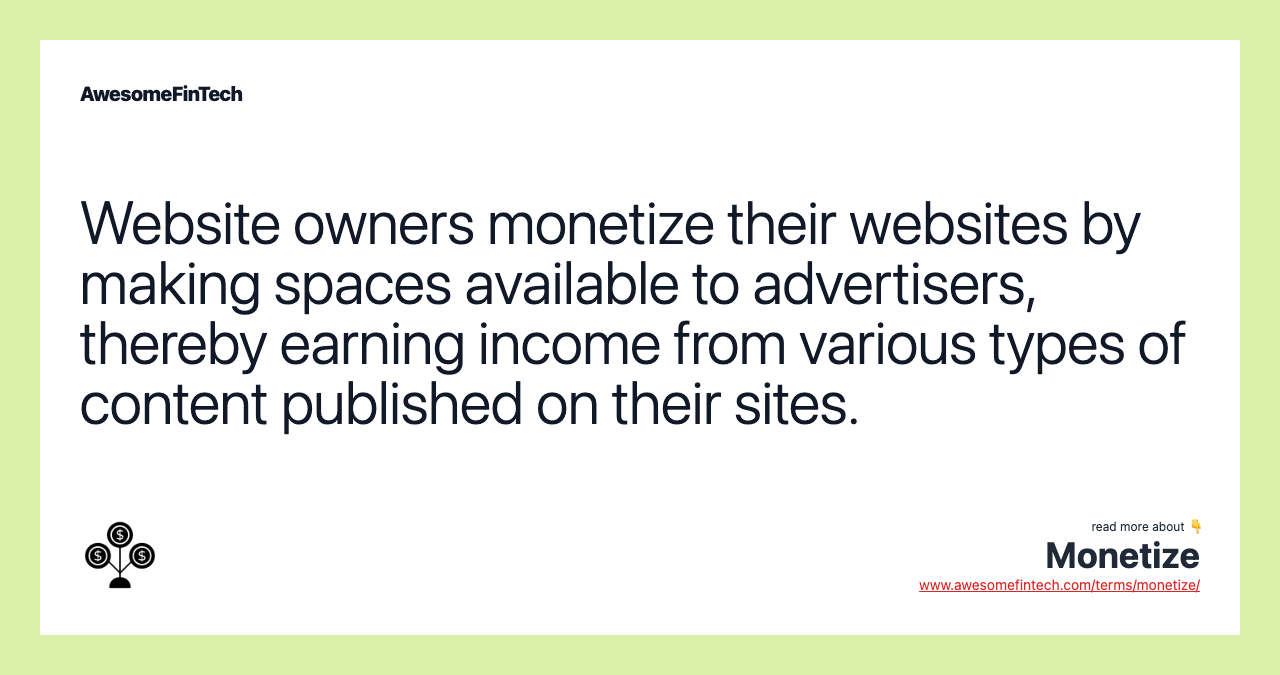 Website owners monetize their websites by making spaces available to advertisers, thereby earning income from various types of content published on their sites.