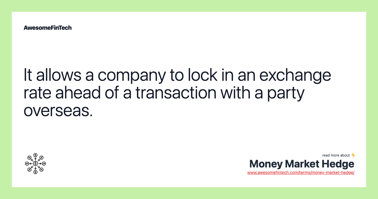 It allows a company to lock in an exchange rate ahead of a transaction with a party overseas.