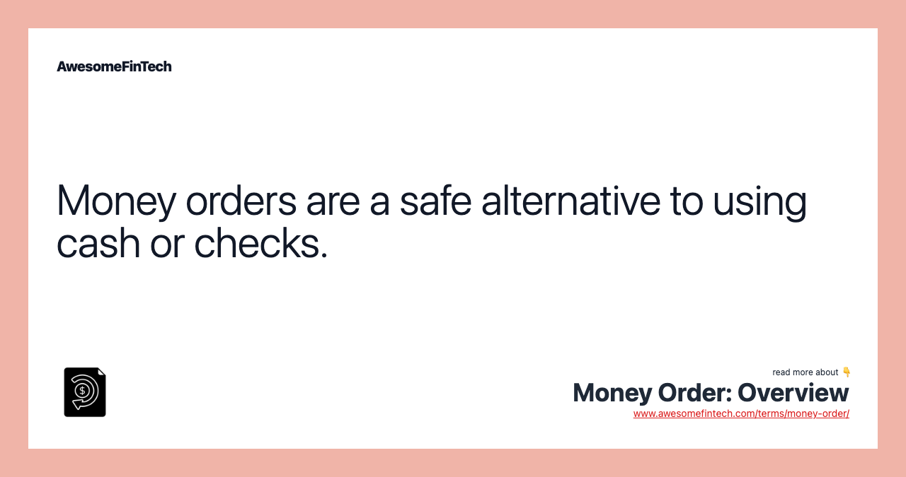 Money orders are a safe alternative to using cash or checks.