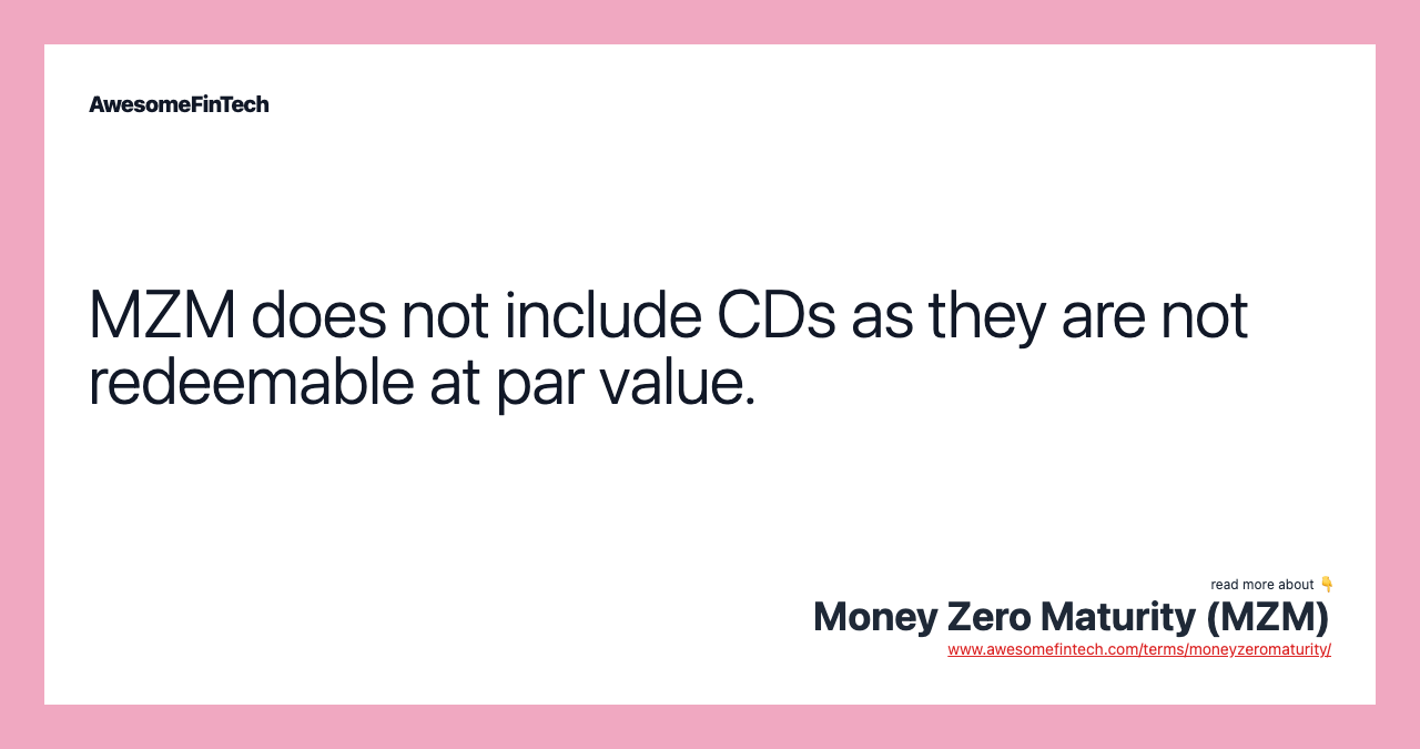 MZM does not include CDs as they are not redeemable at par value.