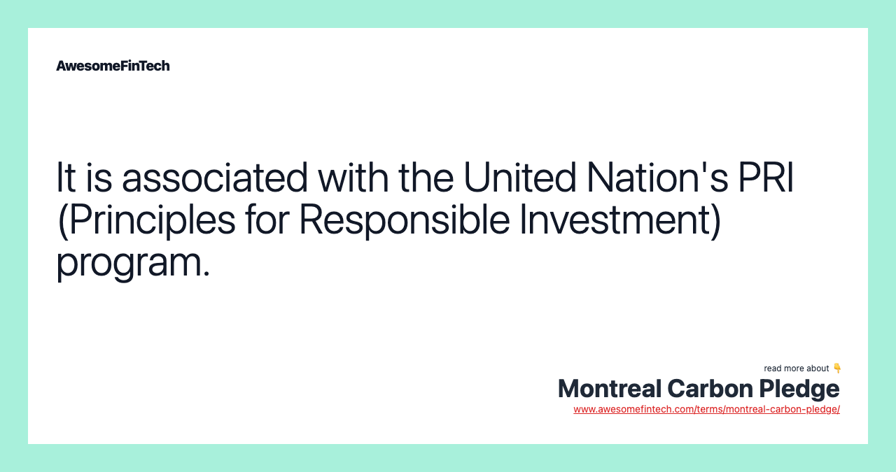 It is associated with the United Nation's PRI (Principles for Responsible Investment) program.