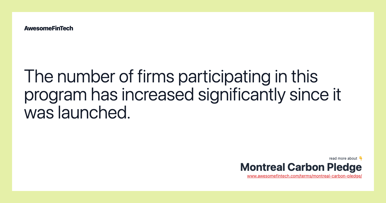 The number of firms participating in this program has increased significantly since it was launched.