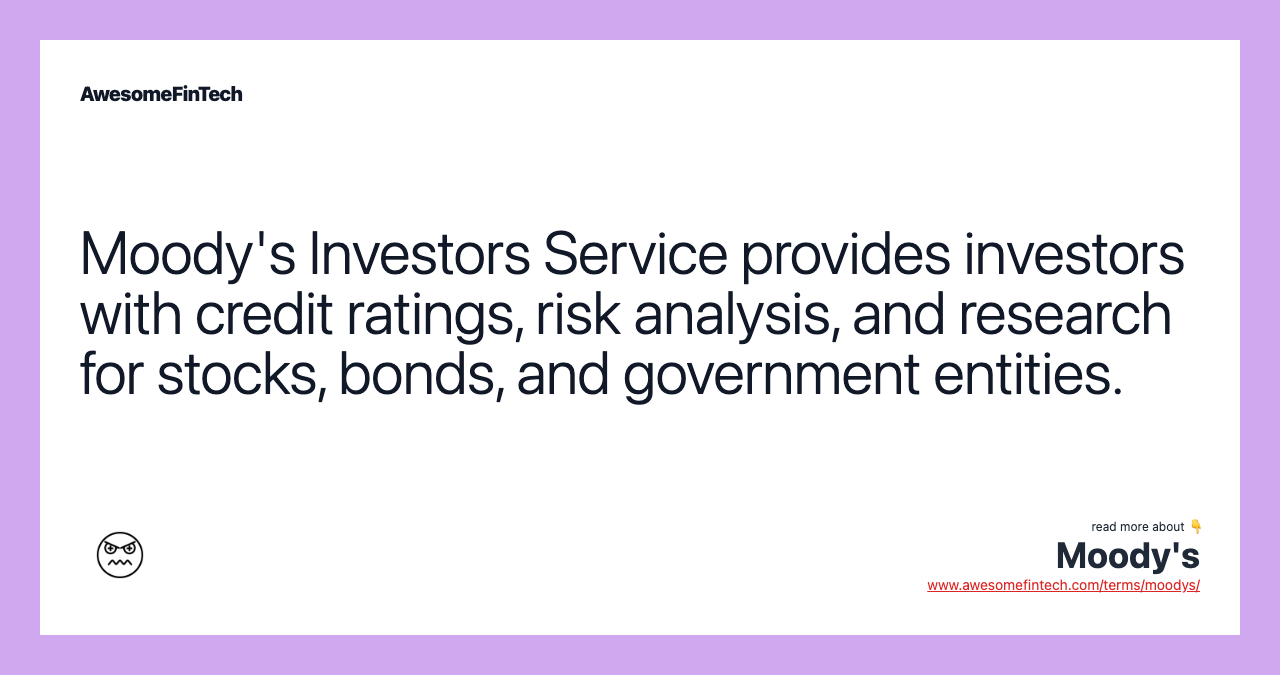 Moody's Investors Service provides investors with credit ratings, risk analysis, and research for stocks, bonds, and government entities.