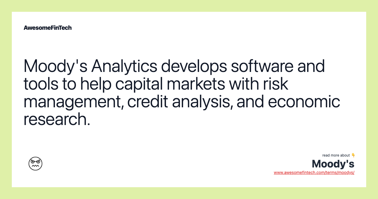 Moody's Analytics develops software and tools to help capital markets with risk management, credit analysis, and economic research.